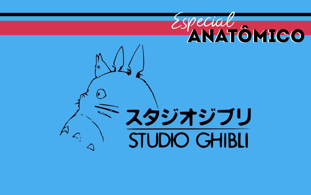 Mundo Ghibli - Especial Anatômico